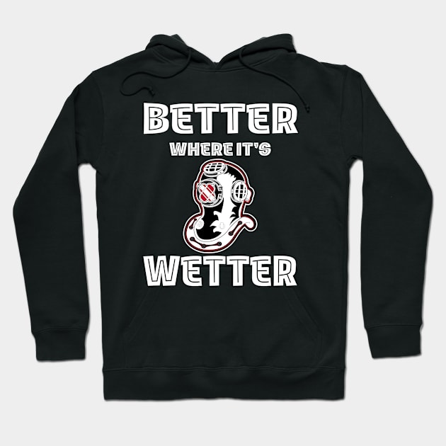 Better Where It's Wetter - Vintage Dive Helmet Funny Scuba Dive Hoodie by eighttwentythreetees